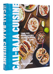 Cali Baja Cuisine (Tijuana Tacos, Ensenada Aguachiles, San Diego Cali Burritos + more) - 9780789346544 by Michael A. Gardiner, 9780789346544