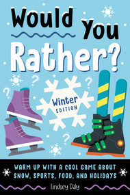 Would You Rather? Winter Edition (Warm Up with a Cool Game About Snow, Sports, Food, and Holidays) by Lindsey Daly, 9798217151233