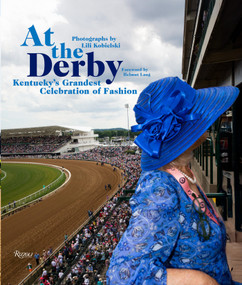 At The Derby (Kentuckys Grandest Celebration of Fashion) by Lili Kobielski, Helmut Lang, 9780847842247