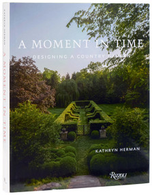 A Moment in Time (Designing a Country Garden) by Kathryn Herman, 9780847876129
