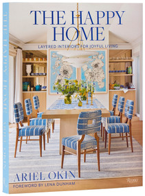 The Happy Home (Layered Interiors for Joyful Living ) by Ariel Okin, Lena Dunham, 9780847876334