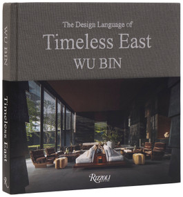 Wu Bin: The Design Language of Timeless East by Wu Bin, 9780847876525