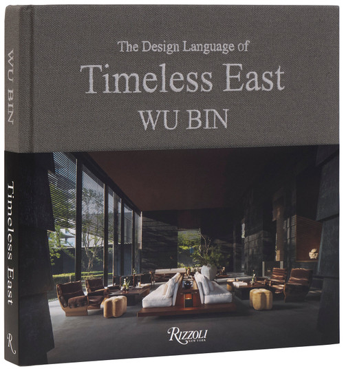 Wu Bin: The Design Language of Timeless East by Wu Bin, 9780847876525