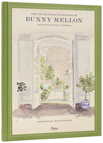 The Enchanting Interiors of Bunny Mellon (Paintings by Snowy Campbell) by Charlotte Moss, Nancy Collins, Elinor Crane, Peter Crane, Frank Langella, April Swain Mora, James Reginato, Tony Willis, 9780847876358