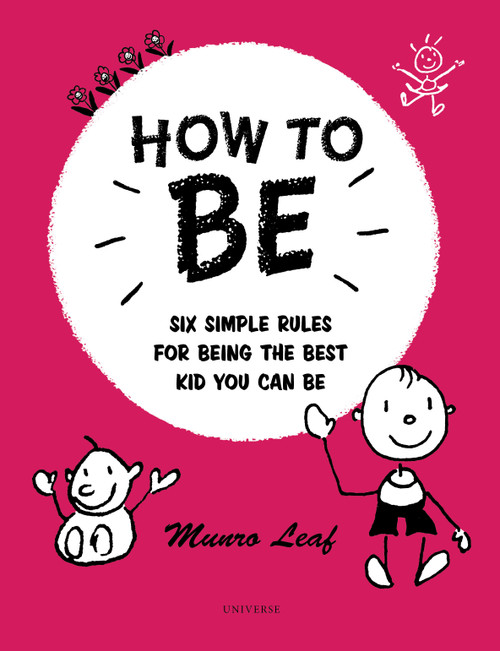 How to Be (Six Simple Rules for Being the Best Kid You Can Be) - 9780789346414 by Munro Leaf, 9780789346414