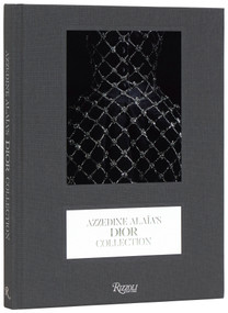 Azzedine Alaïa's Dior Collection by Laurence Benaïm, Olivier Saillard, Alessandra Ronetti, 9780847876099