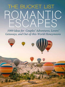The Bucket List Romantic Escapes (1000 Ideas for Couples' Adventures, Lovers' Getaways, and Out-of-this-World Honeymoons) by Jessica O'Sullivan, 9780789346308