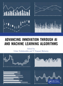Advancing Innovation through AI and Machine Learning Algorithms by Udara Yedukondalu, V Vijayasri Bolisetty, 9781041164272
