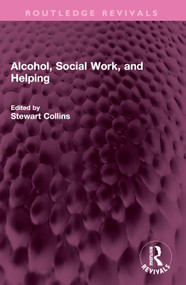 Alcohol, Social Work, and Helping by Stewart Collins, 9781032592329