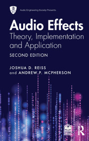 Audio Effects (Theory, Implementation and Application) by Joshua D. Reiss, Andrew P. McPherson, 9781032974859