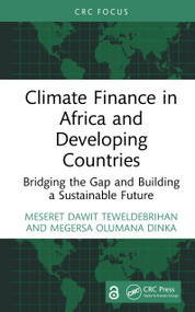 Climate Finance in Africa and Developing Countries (Bridging the Gap and Building a Sustainable Future) by Meseret Dawit Teweldebrihan, Megersa Olumana Dinka, 9781041081241