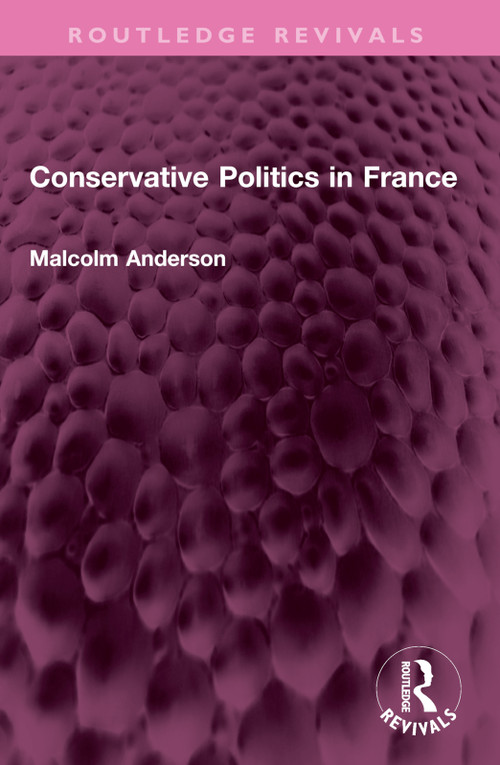 Conservative Politics in France by Malcolm Anderson, 9781032573083