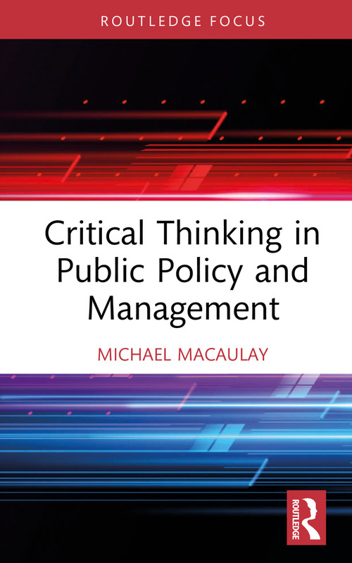 Critical Thinking in Public Policy and Management by Michael Macaulay, 9781032787442
