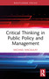 Critical Thinking in Public Policy and Management by Michael Macaulay, 9781032787442