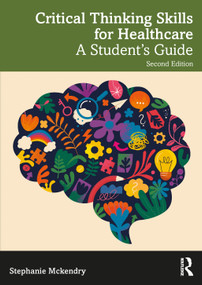 Critical Thinking Skills for Healthcare (A Student's Guide) by Stephanie Mckendry, 9781032858135