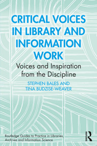 Critical Voices in Library and Information Work (Voices and Inspiration from the Discipline) by Stephen Bales, Tina Budzise-Weaver, 9781032696584