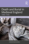 Death and Burial in Medieval England (1066-1550) by Christopher Daniell, 9781032674025