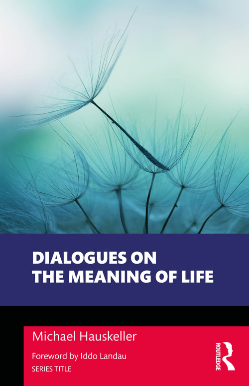 Dialogues on the Meaning of Life by Michael Hauskeller, 9781032851037