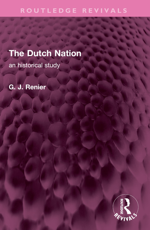The Dutch Nation (an historical study) by G. J. Renier, 9781032599175