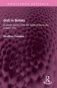 Golf in Britain (A social history from the beginnings to the present day) by Geoffrey Cousins, 9781032573359