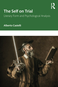 The Self on Trial (Literary Form and Psychological Analysis) by Alberto Castelli, 9781041172932
