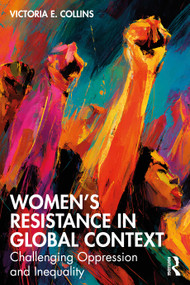 Women's Resistance in Global Context (Challenging Oppression and Inequality) by Victoria E. Collins, 9781032443768