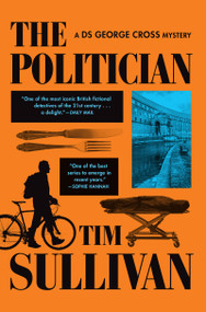 The Politician (A DS George Cross Mystery) - 9780802168061 by Tim Sullivan