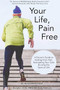 Your Life Pain Free (A Doctor's Guide to Healing From Pain, Strengthening Your Core, and Living the Sport of Life) by Donald Richardson, Allison Hoeller, 9781963667196