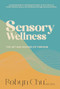 Sensory Wellness (The Art and Science of Thriving) by Robyn Chu, 9781963367546