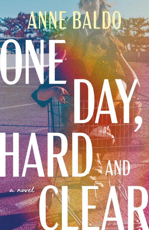 One Day, Hard and Clear by Anne Baldo, 9781459756359