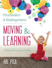 Preschoolers and Kindergartners Moving and Learning (A Physical Education Curriculum) by Rae Pica, 9781605542683
