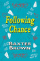 Following Chance by Baxter Brown, 9781642471625