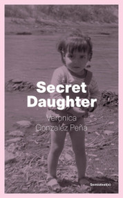 Secret Daughter by Veronica Gonzalez Peña, 9781635902709