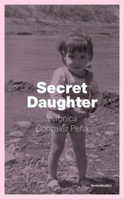 Secret Daughter by Veronica Gonzalez Peña, 9781635902709