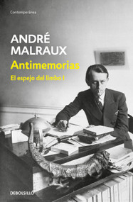 Antimemorias (El espejo del limbo 1) / Anti-Memoirs (Spanish Edition) by André Malraux, 9788466381307