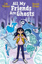 All My Friends Are Ghosts by S.M. Vidaurri, Hannah Krieger, 9781684154982