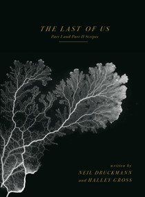 The Last of Us: Part I and Part II Scripts by Neil Druckmann, Halley Gross, 9781506751320