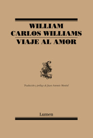 Viaje al amor / Journey to Love (Spanish Edition) by William Carlos Williams, 9788426416971