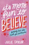 It's More Fun to Believe (Finding God When Faith Gets Complicated) by Julie Taylor, 9781639934744