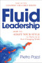 Fluid Leadership (How to Adapt Your Style to Thrive in an Ever-Changing World) by Pietro Pazzi, 9798887981666