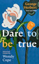 Dare To Be True (George Herbert: Verse and Prose) by Wendy Cope, 9780281092093