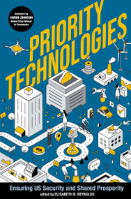 Priority Technologies (Ensuring US Security and Shared Prosperity) by Elisabeth B. Reynolds, Simon Johnson, 9780262054294