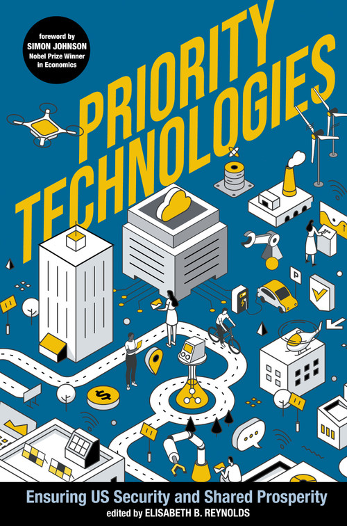 Priority Technologies (Ensuring US Security and Shared Prosperity) by Elisabeth B. Reynolds, Simon Johnson, 9780262054294