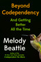 Beyond Codependency (And Getting Better All the Time) by Melody Beattie, 9781966302148