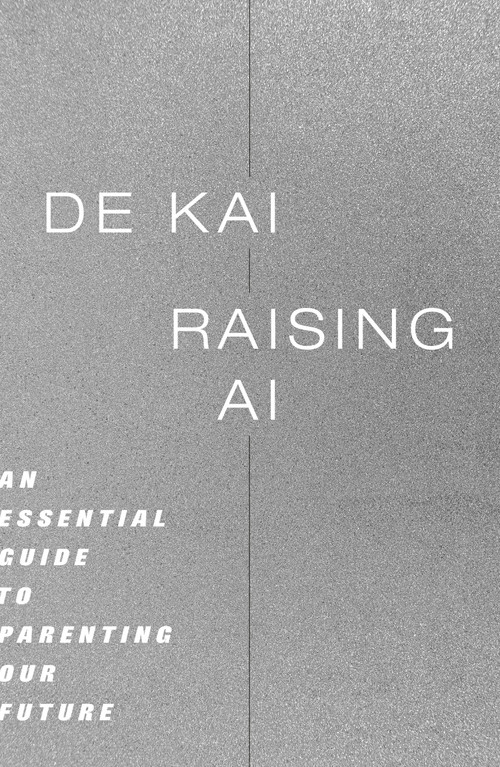Raising AI (An Essential Guide to Parenting Our Future) - 9780262054324 by De Kai, 9780262054324