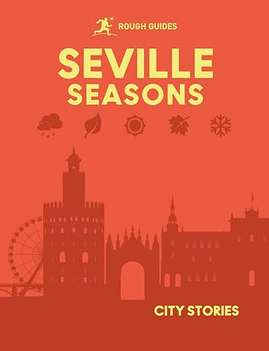 Rough Guides City Stories: Seville Seasons by Rough Guides, Adam Turner, Joanna Reeves, Megan Lloyd, Andrew and Suzanne Edwards, 9781835295069