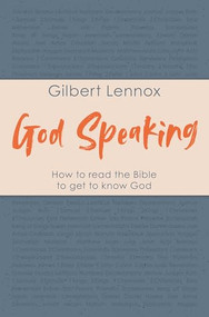 God Speaking (How to Read the Bible to Get to Know God) by Gilbert Lennox, 9780281092130