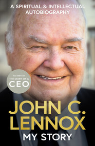 My Story (A spiritual and intellectual autobiography) by John C. Lennox, 9780281091973