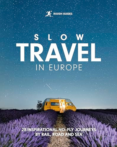 Rough Guides Slow Travel in Europe (28 Inspirational No-Fly Journeys by Rail, Road and Sea) by Rough Guides, Catherine Edwards, David Farley, Laura Hall, Paula Hotti, 9781835295106