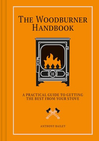 Woodburner Handbook (A Practical Guide to Getting the Best From Your Stove) by , 9781784947194